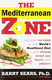 book The Mediterranean zone : unleash the power of the world's healthiest diet for superior weight loss, health, and longevity