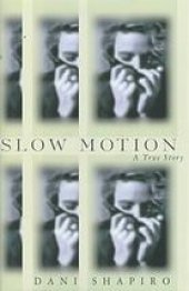 book Slow Motion: A Memoir of a Life Rescued by Tragedy