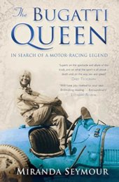 book The Bugatti Queen: In Sh of a Motor-Racing Legend