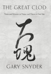 book The Great Clod : Notes and Memoirs on Nature and History in East Asia