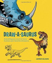 book Draw-a-saurus : everything you need to know to draw your favorite dinosaurs