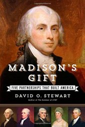 book Madison's gift : five partnerships that built America