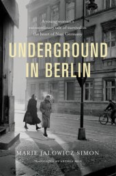 book Underground in Berlin : a young woman's extraordinary tale of survival in the heart of Nazi Germany