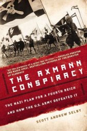 book The Axmann Conspiracy: The Nazi Plan for a Fourth Reich and How the U.S. Army Defeated It