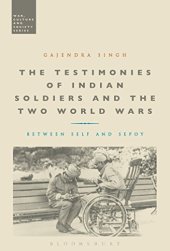 book The testimonies of Indian soldiers and the two world wars : between self and sepoy