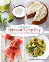 book Coconut every day : cooking with nature's miracle superfood