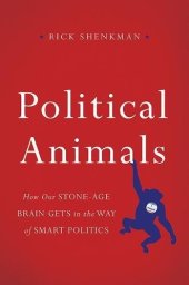 book Political animals : how our Stone Age brain gets in the way of smart politics