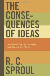 book The consequences of ideas : understanding the concepts that shaped our world