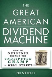 book The Great American Dividend Machine : How An Outsider Became The Undisputed Champ Of Wall Street