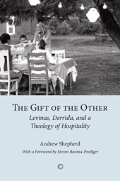 book The Gift of the Other: Levinas, Derrida, and a Theology of Hospitality