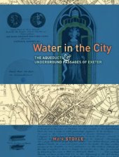 book Water in the City : the Aqueducts and Underground Passages of Exeter