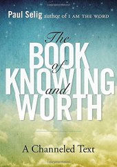 book The book of knowing and worth : a channeled text