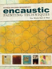 book Encaustic Painting Techniques: The Whole Ball of Wax