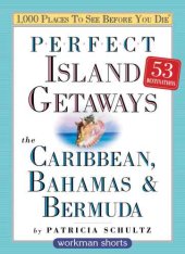 book Perfect Island Getaways from 1,000 Places to See Before You Die: The Caribbean, Bahamas & Bermuda