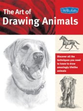 book The Art of Drawing Animals: Discover all the techniques you need to know to draw amazingly lifelike animals