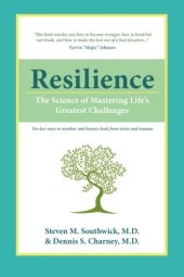 book Resilience : the science of mastering life's greatest challenges; [10 key wqys to weather and bounce back from stress and trauma]