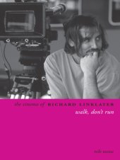 book The cinema of Richard Linklater : walk, don't run