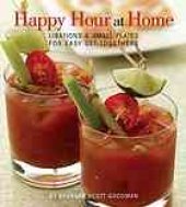 book Happy hour at home : libations and small plates for easy get-togethers