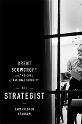 book The strategist : Brent Scowcroft and the call of national security