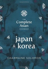 book The Complete Asian Cookbook Series: Japan & Korea