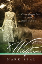 book Wildflower : an extraordinary life and untimely death in africa