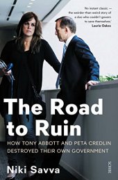 book The road to ruin : how Tony Abbott and Peta Credlin destroyed their own government