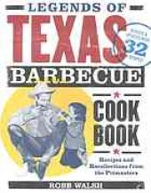 book Legends of Texas barbecue cookbook : recipes and recollections from the pitmasters, revised & updated with 32 new recipes!