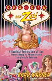 book Sex, sin, and Zen : a Buddhist exploration of sex from celibacy to polyamory and everything in between