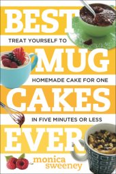 book Best Mug Cakes Ever: Treat Yourself to Homemade Cake for One-Takes Just Five Minutes