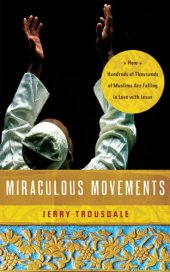 book Miraculous movements : how hundreds of thousands of Muslims are falling in love with Jesus