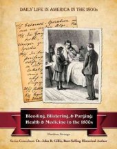 book Bleeding, blistering, and purging : health and medicine in the 1800s