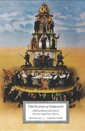 book The Politics of Inequality : a political history of the idea of economic inequality in America