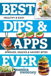 book Best Dips and Apps Ever: Fun and Easy Spreads, Snacks, and Savory Bites