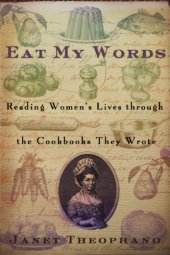 book Eat my words : reading women's lives through the cookbooks they wrote