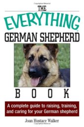 book The everything German shepherd book : a complete guide to raising, training, and caring for your German shepherd