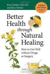 book Better Health through Natural Healing, Third Edition: How to Get Well without Drugs or Surgery