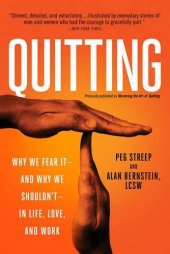 book Quitting : why we fear it--and why we shouldn't--in life, love, and work