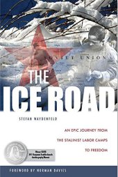 book The ice road : an epic journey from the Stalinist labor camps to freedom