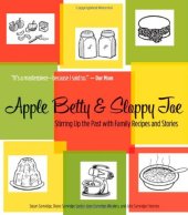 book Apple Betty and Sloppy Joe: Stirring Up the Past with Family Recipes and Stories