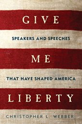 book Give me liberty : speakers and speeches that have shaped America