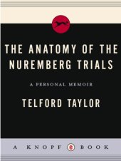 book The anatomy of the nuremberg trials : a personal memoir