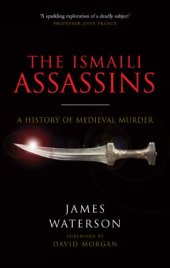 book The Ismaili assassins : a history of medieval murder