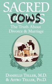 book Sacred Cows : The Truth about Divorce and Marriage