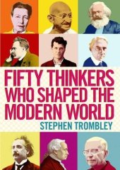 book Fifty thinkers who shaped the modern world