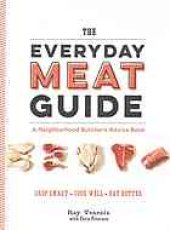 book The everyday meat guide : a neighborhood butcher's advice book