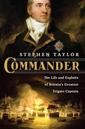 book Commander : the life and exploits of Britain's greatest frigate captain