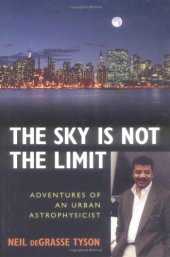 book The sky is not the limit : adventures of an urban astrophysicist