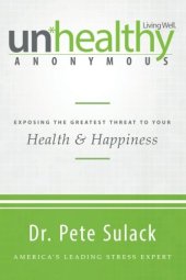 book Unhealthy Anonymous: Exposing the Greatest Threat to Your Health and Happiness