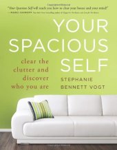 book Your Spacious Self : Clear the Clutter and Discover Who You Are