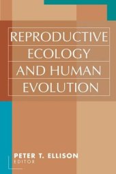 book Reproductive Ecology and Human Evolution, Evolutionary Foundations of Human Behavior